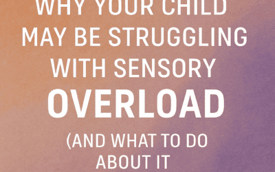 Why Your Child May Be Struggling With Sensory Overload