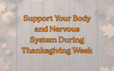 Calm Through the Chaos: How to Support Your Body and Nervous System During Thanksgiving Week