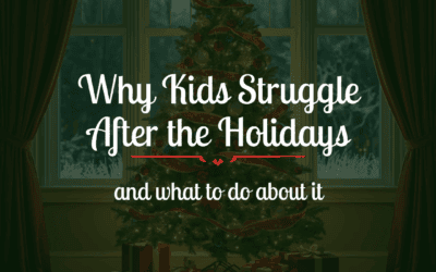 Why Kids Struggle After the Holidays (And How to Reset Their Nervous System)
